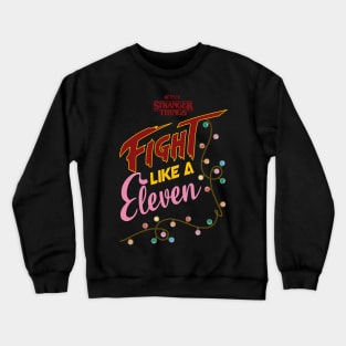 STRANGER THINGS: FIGHT LIKE A ELEVEN Crewneck Sweatshirt